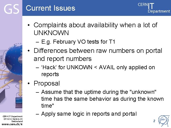 Current Issues • Complaints about availability when a lot of UNKNOWN – E. g.