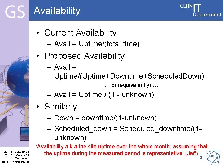 Availability • Current Availability – Avail = Uptime/(total time) • Proposed Availability – Avail
