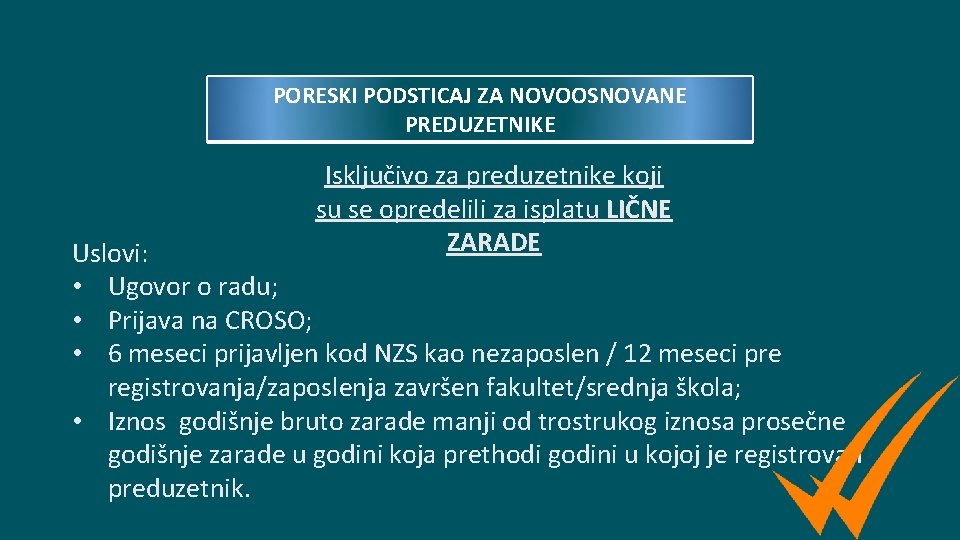 PORESKI PODSTICAJ ZA NOVOOSNOVANE PREDUZETNIKE Isključivo za preduzetnike koji su se opredelili za isplatu