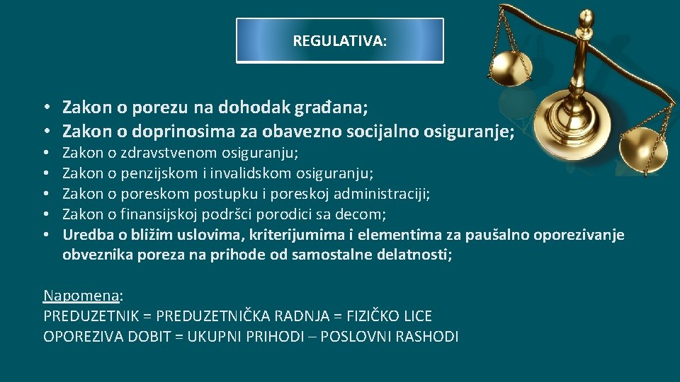 REGULATIVA: • Zakon o porezu na dohodak građana; • Zakon o doprinosima za obavezno