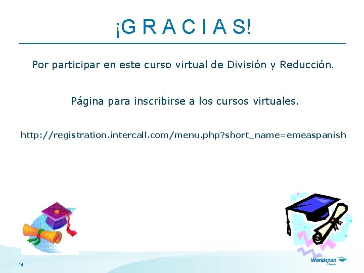 ¡G R A C I A S! Por participar en este curso virtual de