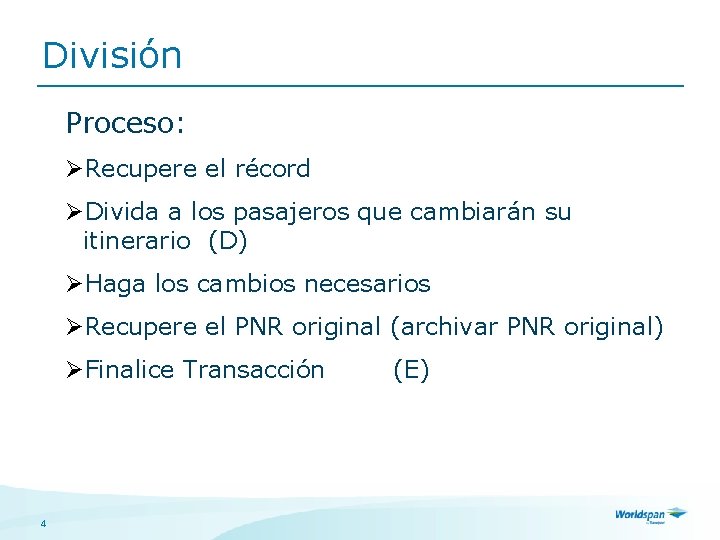 División Proceso: ØRecupere el récord ØDivida a los pasajeros que cambiarán su itinerario (D)