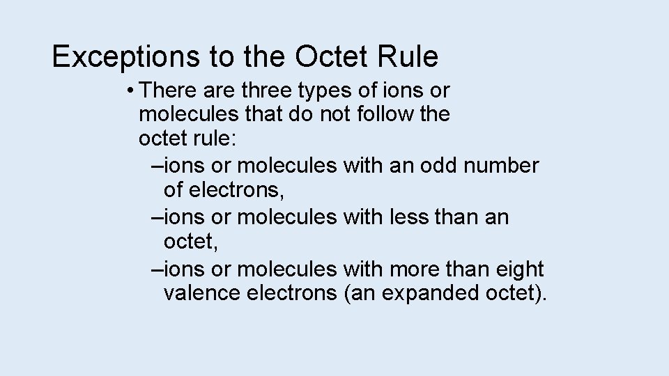 Exceptions to the Octet Rule • There are three types of ions or molecules