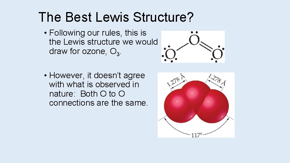 The Best Lewis Structure? • Following our rules, this is the Lewis structure we