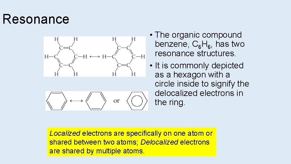 Resonance • The organic compound benzene, C 6 H 6, has two resonance structures.