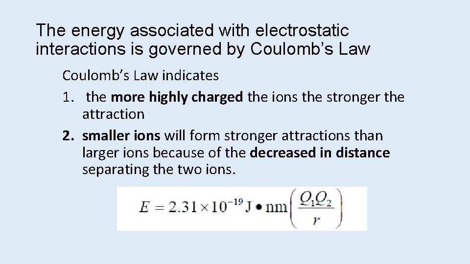 The energy associated with electrostatic interactions is governed by Coulomb’s Law indicates 1. the