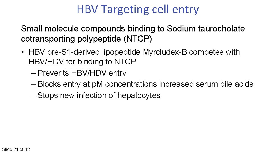 HBV Targeting cell entry Small molecule compounds binding to Sodium taurocholate cotransporting polypeptide (NTCP)