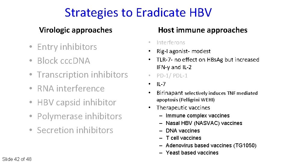 Strategies to Eradicate HBV Virologic approaches • • Slide 42 of 48 Entry inhibitors