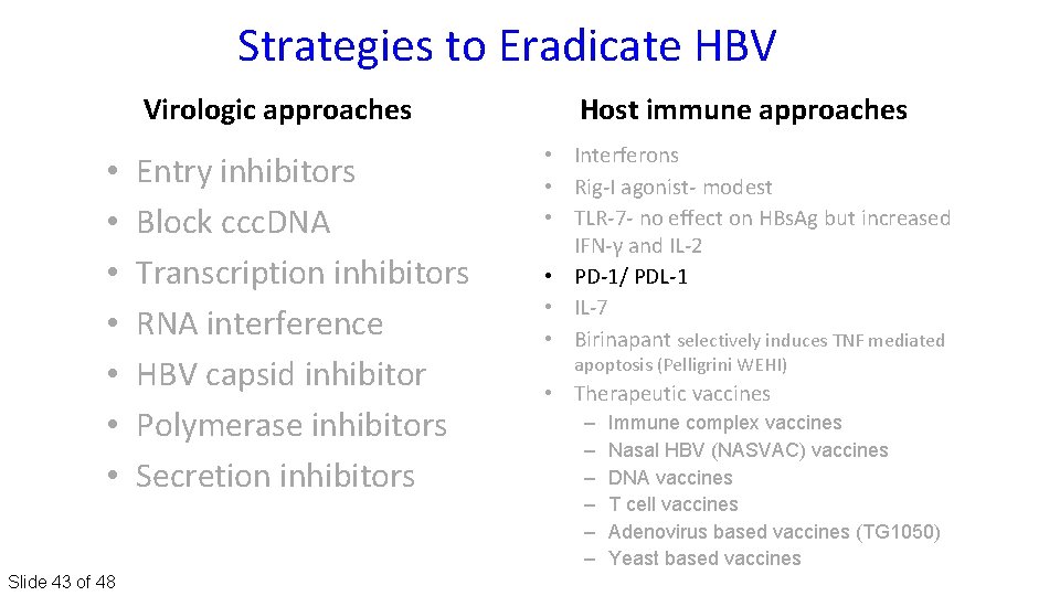 Strategies to Eradicate HBV Virologic approaches • • Slide 43 of 48 Entry inhibitors
