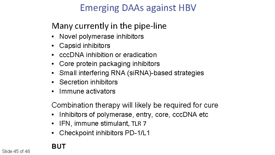 Emerging DAAs against HBV Many currently in the pipe‐line • • Novel polymerase inhibitors