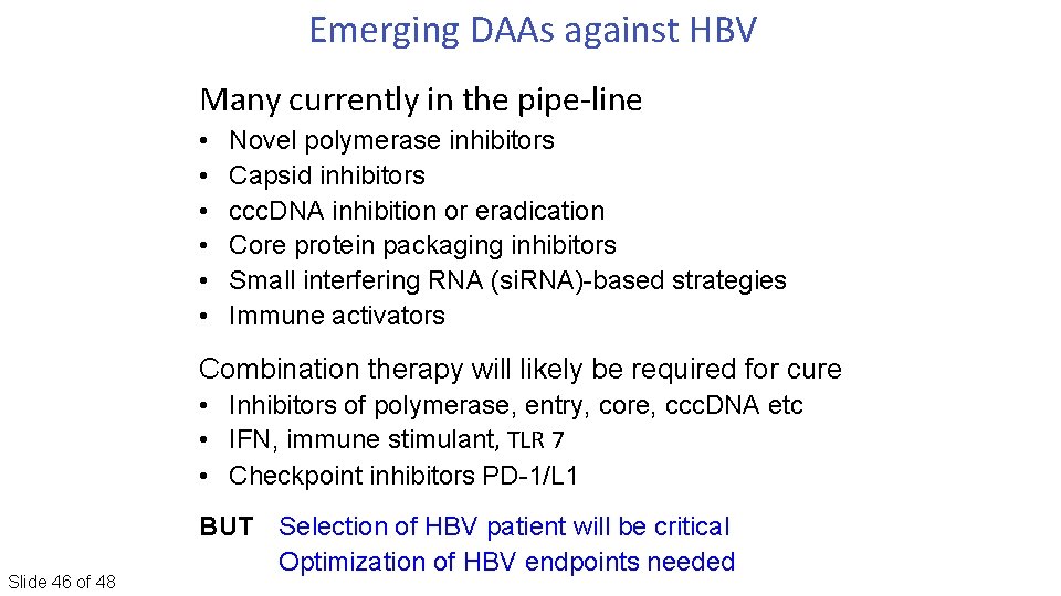 Emerging DAAs against HBV Many currently in the pipe‐line • • • Novel polymerase