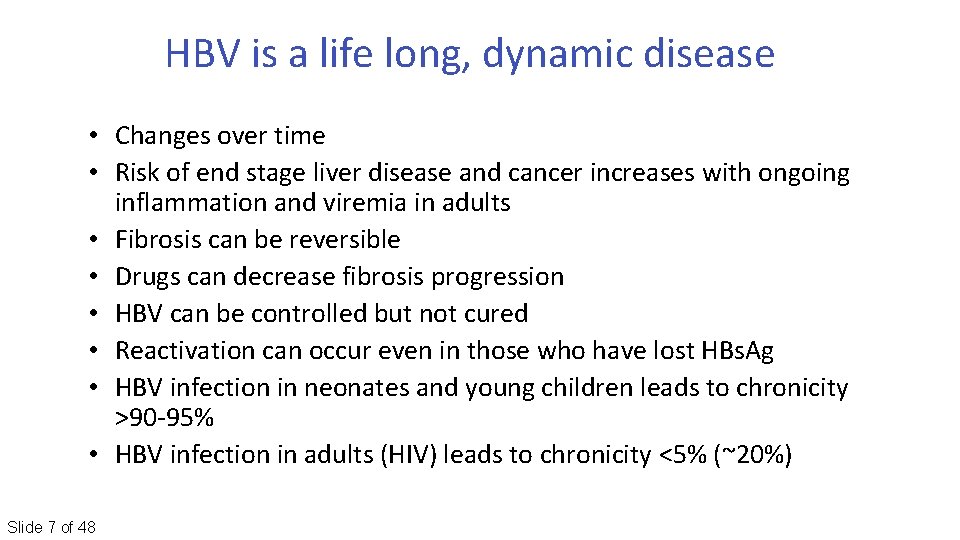 HBV is a life long, dynamic disease • Changes over time • Risk of