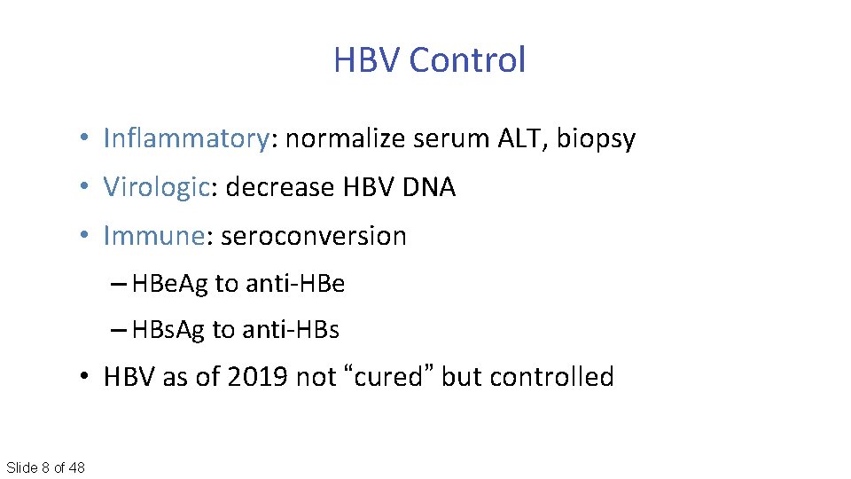  HBV Control • Inflammatory: normalize serum ALT, biopsy • Virologic: decrease HBV DNA