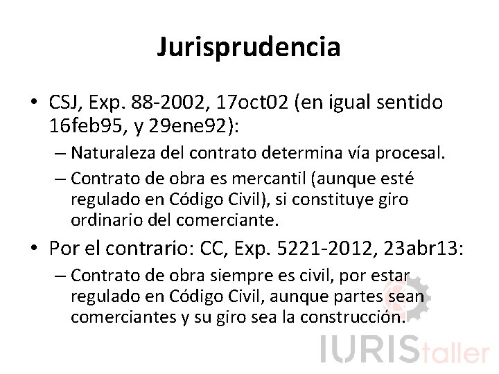 Jurisprudencia • CSJ, Exp. 88 -2002, 17 oct 02 (en igual sentido 16 feb