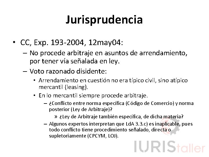 Jurisprudencia • CC, Exp. 193 -2004, 12 may 04: – No procede arbitraje en