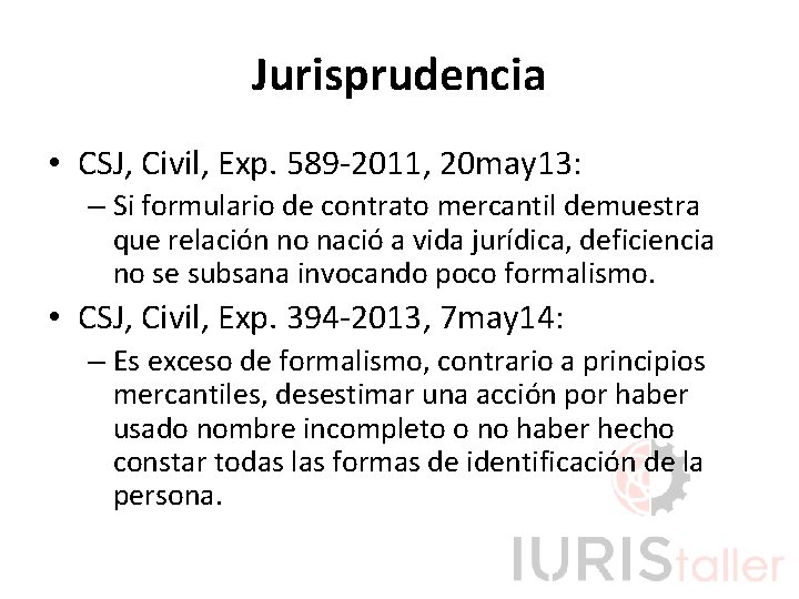 Jurisprudencia • CSJ, Civil, Exp. 589 -2011, 20 may 13: – Si formulario de