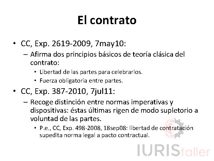 El contrato • CC, Exp. 2619 -2009, 7 may 10: – Afirma dos principios