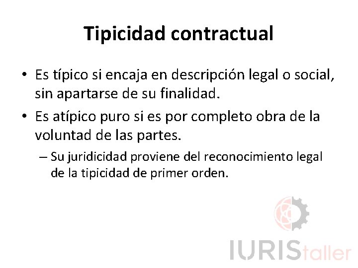 Tipicidad contractual • Es típico si encaja en descripción legal o social, sin apartarse