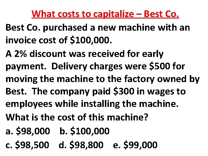 What costs to capitalize – Best Co. purchased a new machine with an invoice