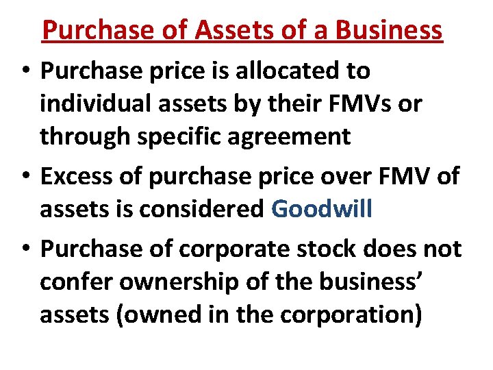 Purchase of Assets of a Business • Purchase price is allocated to individual assets