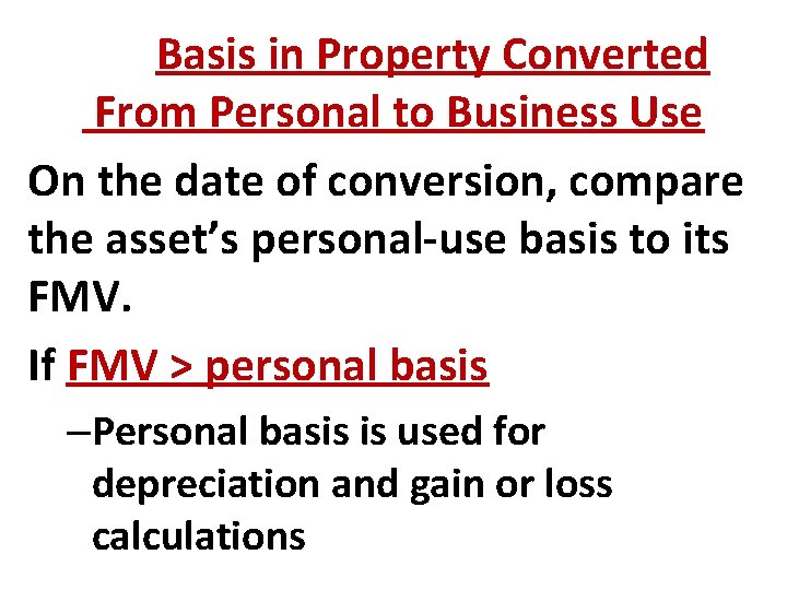 Basis in Property Converted From Personal to Business Use On the date of conversion,