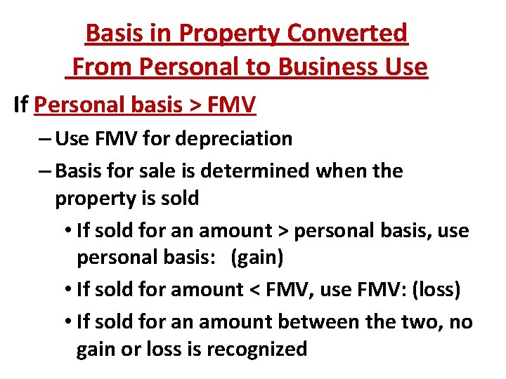 Basis in Property Converted From Personal to Business Use If Personal basis > FMV