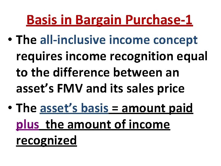 Basis in Bargain Purchase-1 • The all-inclusive income concept requires income recognition equal to