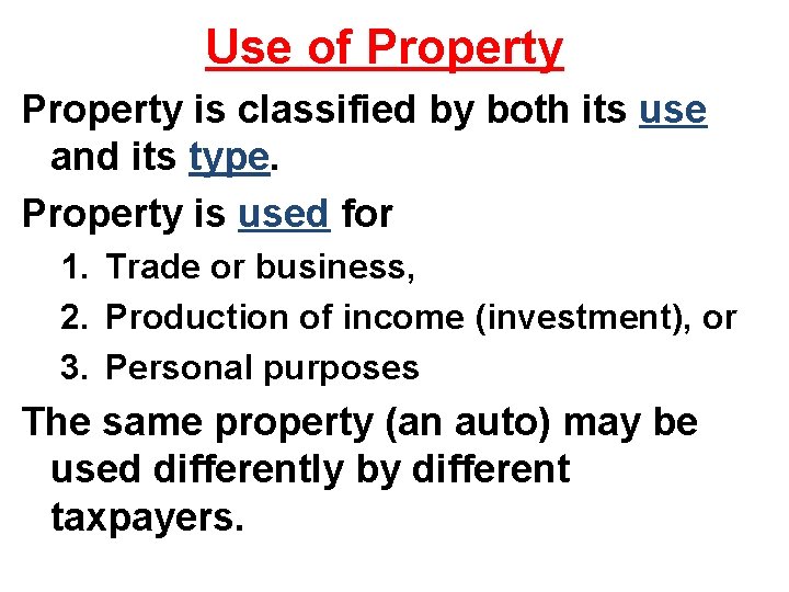 Use of Property is classified by both its use and its type. Property is
