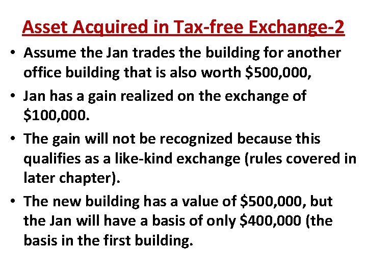 Asset Acquired in Tax-free Exchange-2 • Assume the Jan trades the building for another