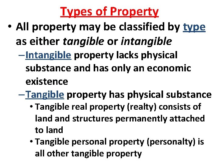 Types of Property • All property may be classified by type as either tangible