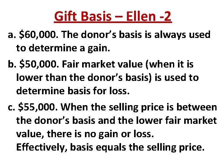 Gift Basis – Ellen -2 a. $60, 000. The donor’s basis is always used