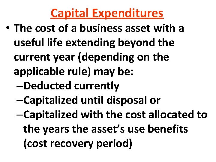 Capital Expenditures • The cost of a business asset with a useful life extending