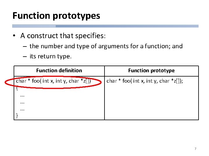 Function prototypes • A construct that specifies: – the number and type of arguments