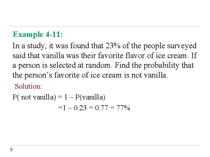 Example 4 -11: In a study, it was found that 23% of the people