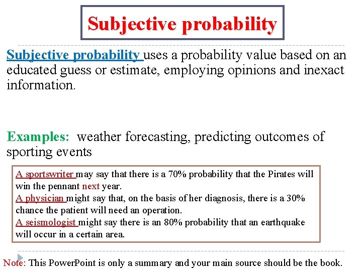 Subjective probability uses a probability value based on an educated guess or estimate, employing