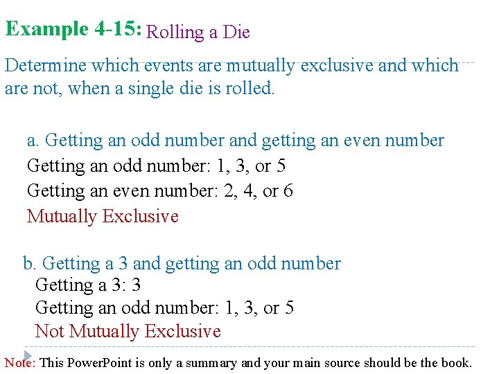 Example 4 -15: Rolling a Die Determine which events are mutually exclusive and which