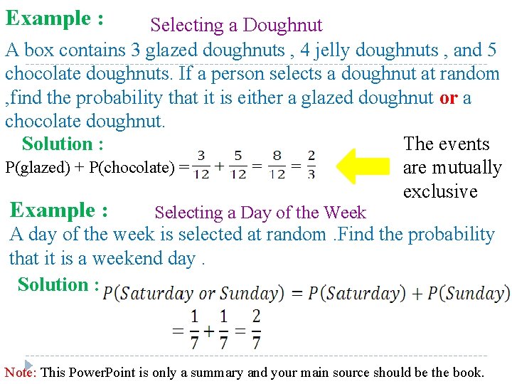 Example : Selecting a Doughnut A box contains 3 glazed doughnuts , 4 jelly