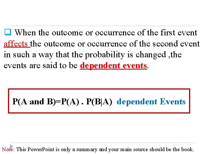 q When the outcome or occurrence of the first event affects the outcome or