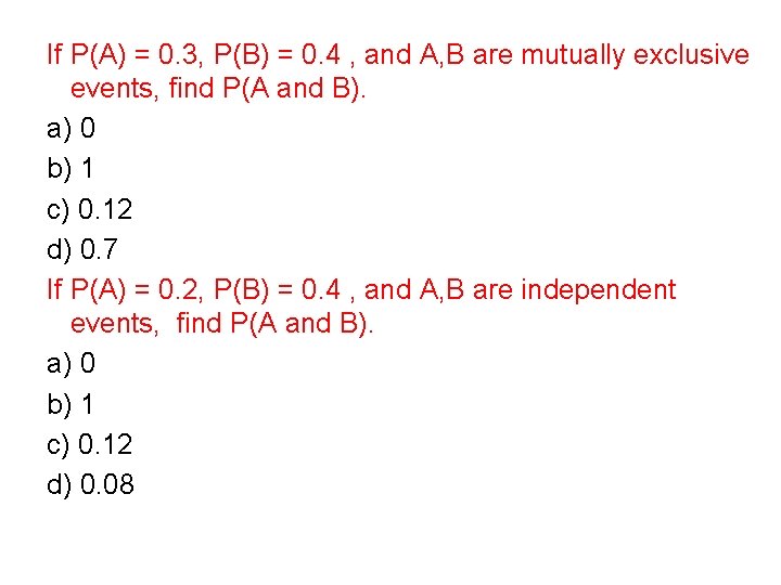 If P(A) = 0. 3, P(B) = 0. 4 , and A, B are