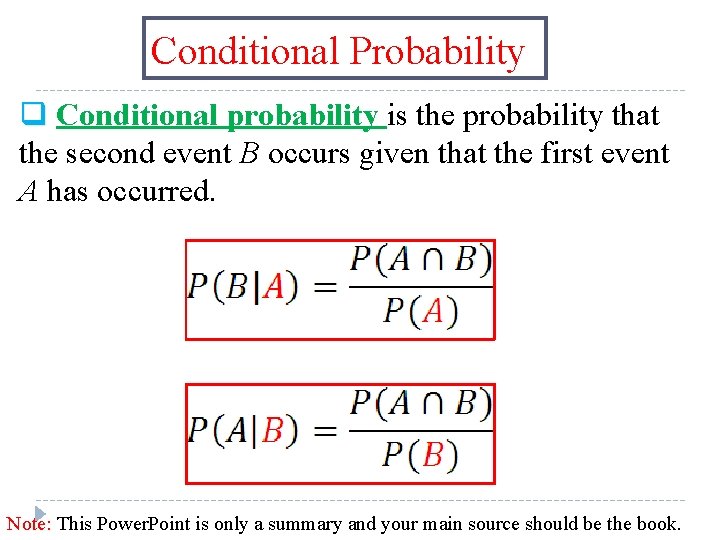Conditional Probability q Conditional probability is the probability that the second event B occurs