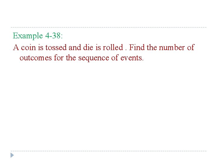 Example 4 -38: A coin is tossed and die is rolled. Find the number