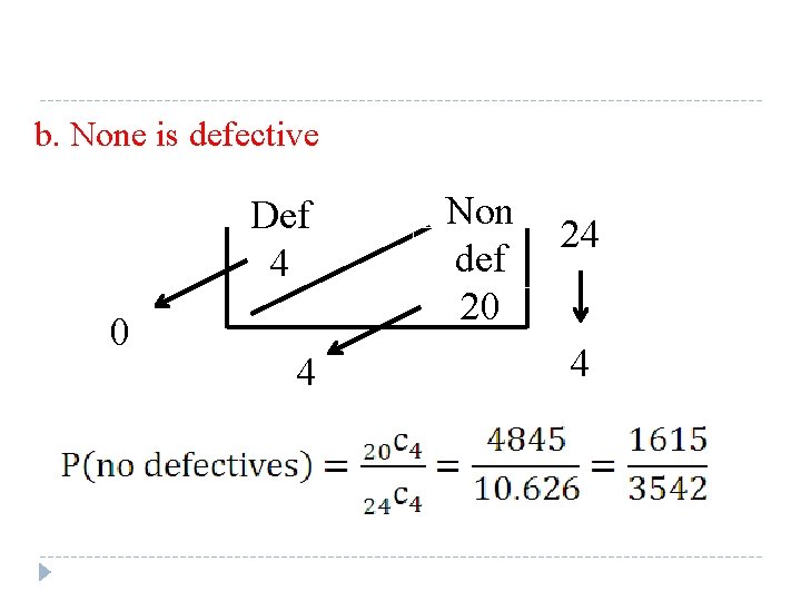 b. None is defective Def 4 0 4 Non 24 def 20 4 