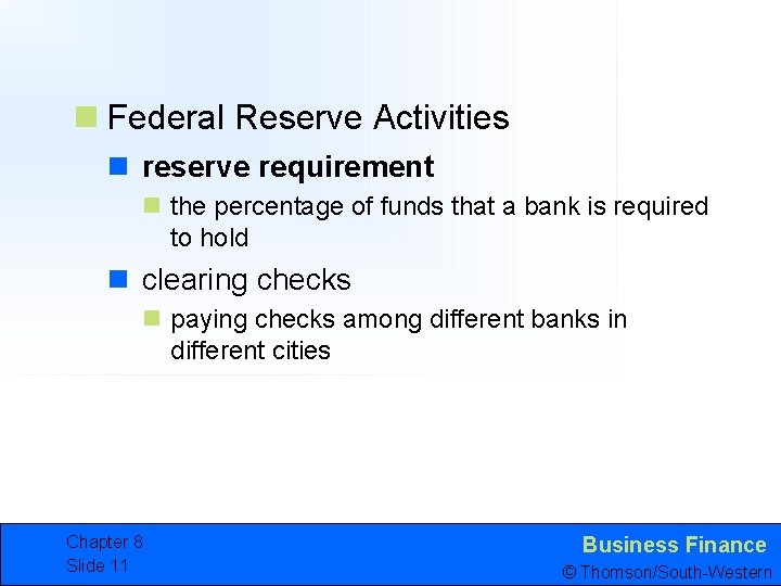 n Federal Reserve Activities n reserve requirement n the percentage of funds that a