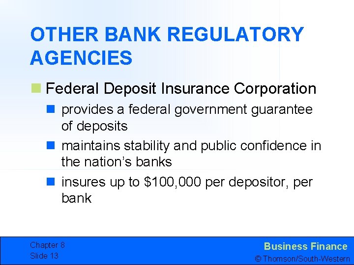 OTHER BANK REGULATORY AGENCIES n Federal Deposit Insurance Corporation n provides a federal government