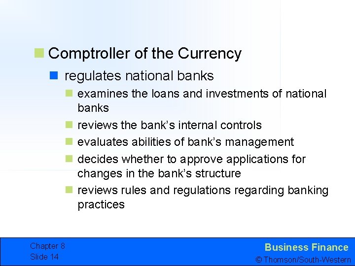 n Comptroller of the Currency n regulates national banks n examines the loans and