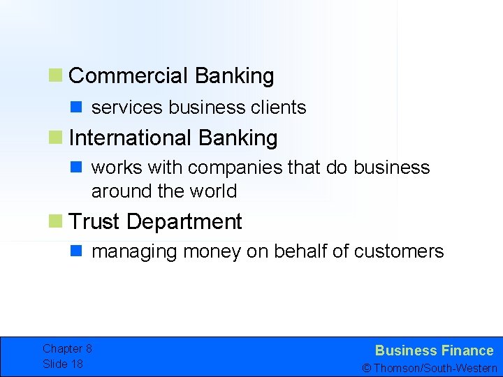 n Commercial Banking n services business clients n International Banking n works with companies