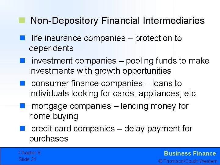 n Non-Depository Financial Intermediaries n life insurance companies – protection to dependents n investment