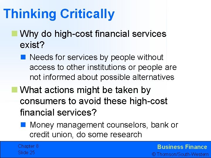 Thinking Critically n Why do high-cost financial services exist? n Needs for services by