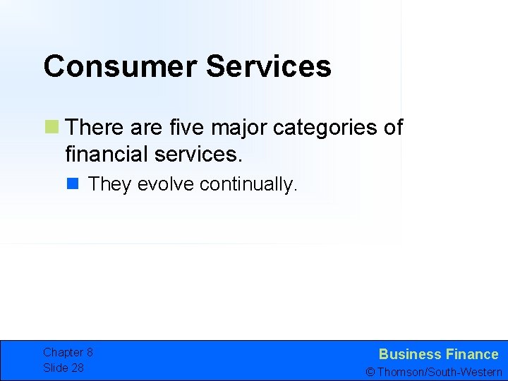 Consumer Services n There are five major categories of financial services. n They evolve