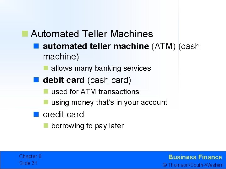 n Automated Teller Machines n automated teller machine (ATM) (cash machine) n allows many